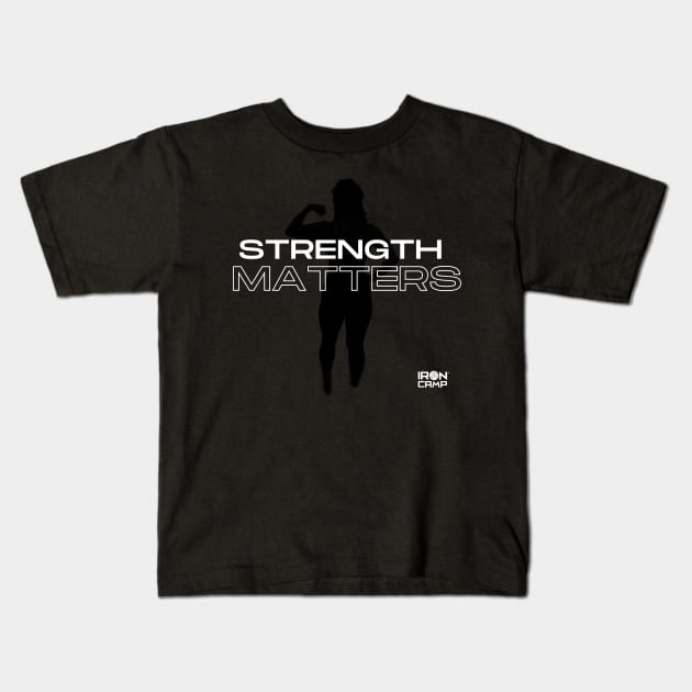 Strength Matters Kids T-Shirt by Iron Camp
